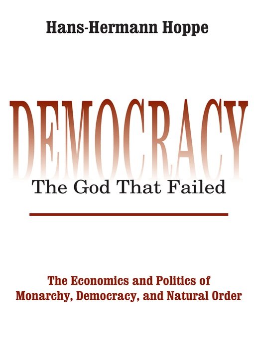 Title details for Democracy – the God That Failed by Hans-Hermann Hoppe - Available